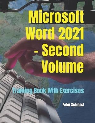 Microsoft Word 2021 - Second Volume: Training Book With Exercises - Peter Schiessl - cover