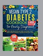 Vegan Type 2 Diabetes Cookbook for Newly Diagnosed: Simple and Delicious Low-carb, Low-sugar, Plant-based Diabetic-Friendly Recipes for Healthy Living
