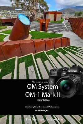 The Complete Guide to the OM System OM-1 Mark II (Color Edition) - Tony Phillips - cover