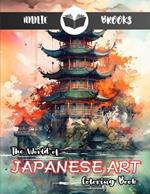 The World of Japanese Art Coloring Book: Color your Masterpiece & Clear Your Mind