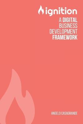 Ignition: a digital business development framework - Angelo Casagrande - cover