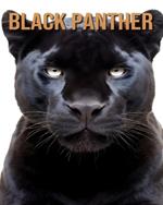 Black Panther: Learn About Black Panther and Enjoy Amazing Facts & Pictures