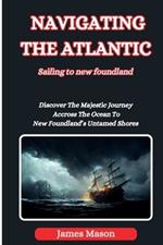 Navigating the Atlantic: Sailing to Newfoundland