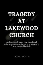 Tragedy at Lakewood Church: A shooting leaves one dead and raises questions about gun violence and mental health