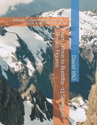 From Prince to Buddha -13 Stories of Famous Figures: Bilingual Cultural Reading Series for IB, IGCSE & AP Chinese, HSK #14 - David Yao - cover