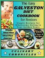 The Easy Galveston Diet Cookbook for Seniors: Simple Recipes for Wholesome Eating in Your Golden Years