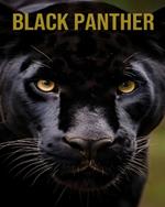 Black Panther: Kids Books Amazing Pictures & Fun Facts on Animals in Nature about Black Panther for Kids