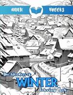 The Wonders of Winter Coloring Book: Large Print Charming Winter Scenes Coloring Pages For Adults & Seniors For Relaxation