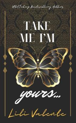 Take Me I'm Yours: An Older Man/Younger Woman Romance - Lili Valente - cover