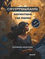 Cryptograms - Inspirations for Women - 300 Puzzles for Deciphering Aspirations: Large Print Exercise Your Brain while Decrypting Insights from Prominent Women