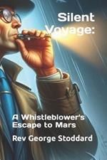 Silent Voyage: : A Whistleblower's Escape to Mars