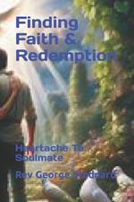 Finding Faith & Redemption: Heartache To Soulmate