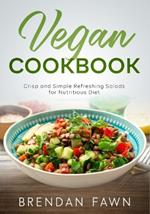 Vegan Cookbook: Crisp and Simple Refreshing Salads for Nutritious Diet