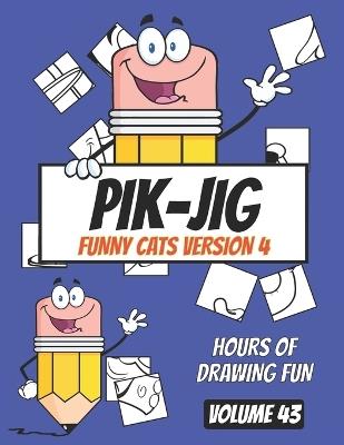 Unleash Your Creative Spark with PIK-JIG: The Ultimate Art Activity Adventure for Adults - Funny Cats Edition: Unleash Your Inner Picasso with PIK-JIG: An Adult Grid Drawing Adventure - Pik - Jig - cover