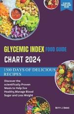 Glycemic Index Food Guide Chart 2024: Discover the Scientifically Proven Meals to Help Live Healthy, Manage Blood Sugar and Loss Weight