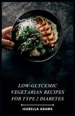 Low-Glycemic Vegetarian Recipes for Type 2 Diabetes