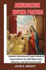 Annunciation Novena Prayers: Catholic Devotional Prayers Book of Annunciation for Self-Discovery, Miracles, and Spiritual Growth