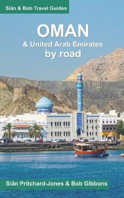 Oman by Road: including a brief introduction to the United Arab Emirates - Bob Gibbons,Sian Pritchard-Jones - cover