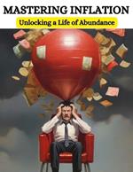 Mastering Inflation: Unlocking a Life of Abundance