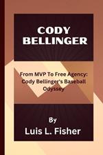 Cody Bellinger: From MVP To Free Agency: Cody Bellinger's Baseball Odyssey