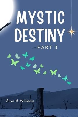 MYSTIC DESTINY Part 3 - Aliya M Williams - cover