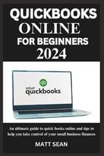 Quickbook Online for Beginners 2024: An ultimate guide to quick books online and tips to help you take control of your small business finances