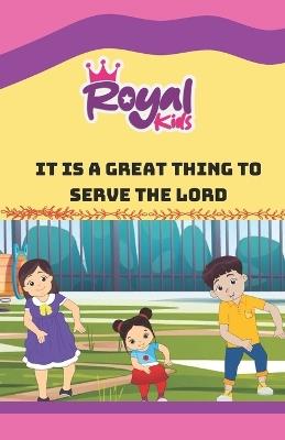 It Is a Graet Thing to Serve the Lord - Royal Kids,Olu Wonders - cover