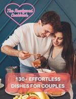 Couples Cookbook Newlyweds - The Newlywed Cookbook: 130+ Effortless Dishes for Couples
