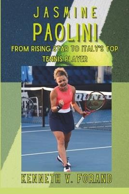 Jasmine Paolini: From Rising Star to Italy's Top Tennis Player - Kenneth V Forand - cover