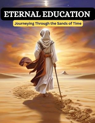 Eternal Education: Journeying Through the Sands of Time - Swati Bisht - cover