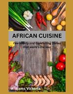 African Cuisine: cookbook recipes simply, easy, joyful, kitchen west african, south african food home cooked, black history traditional vegan master and special authentic.ultimate world cuisines pot