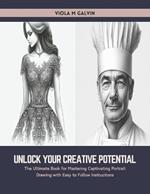 Unlock Your Creative Potential: The Ultimate Book for Mastering Captivating Portrait Drawing with Easy to Follow Instructions