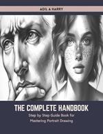 The Complete Handbook: Step by Step Guide Book for Mastering Portrait Drawing