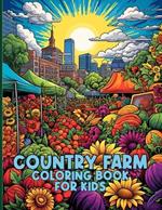 Country Farm Coloring Book For Kids: Whimsical Country Farm Coloring Pages For Kids To Color & Relax
