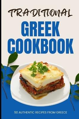 Traditional Greek Cookbook: 50 Authentic Recipes from Greece - Ava Baker - cover