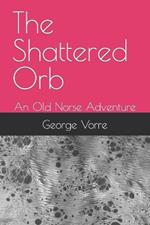 The Shattered Orb: An Old Norse Adventure