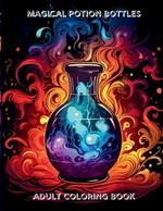 Magic Potion Bottles: Adult Coloring Book