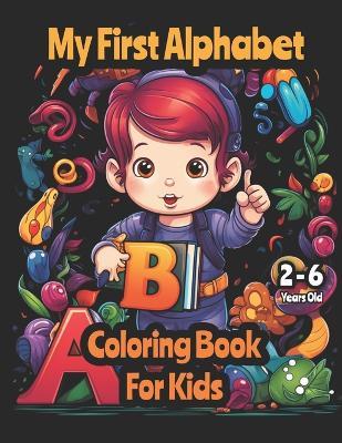 My First Alphabet: Coloring Book For Kids 2-6 - Hikaru Publishing - cover