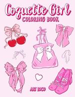 Coquette Girl Coloring Book: Coquette Aesthetic Coloring Book for Girls, Teens and Adults Featuring Cute Bows and Things
