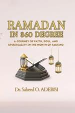 Ramadan in 360 Degree: A Journey of Faith, Soul, and Spirituality in the Month of Fasting