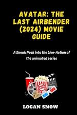 Avatar: The Last Airbender (2024) movie guide: A Sneak Peek into the Live-Action of the animated series.