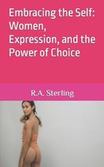Embracing the Self: Women, Expression, and the Power of Choice