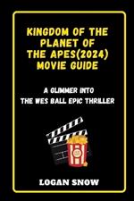 Kingdom of the Planet of the Apes (2024) movie guide: A Glimmer into the Wes Ball epic thriller