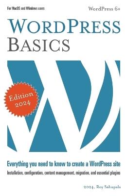 WordPress Basics: Everything you need to know to create a WordPress site - Roy Sahupala - cover