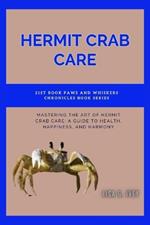 Hermit Crab Care: Mastering the Art of Hermit Crab Care: A Guide to Health, Happiness, and Harmony