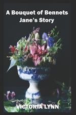 A Bouquet of Bennets, Jane's Story: A Sweet Pride and Prejudice Variation