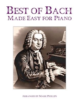 Best of Bach Made Easy for Piano - Mark Phillips,Johann Sebastian Bach - cover