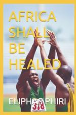 Africa Shall Be Healed