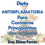 Dieta Antiinflamatoria Para Cocineros Principiantes