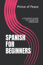 Spanish for Beginners: A Student Guide to Learn the Language